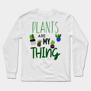 Plants Are My Thing Long Sleeve T-Shirt